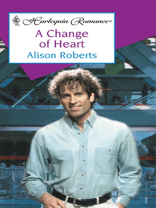 Title details for A Change of Heart by Alison Roberts - Wait list